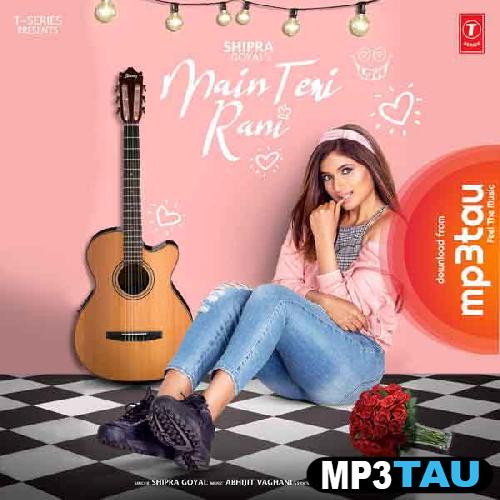 Main-Teri-Rani Shipra Goyal mp3 song lyrics